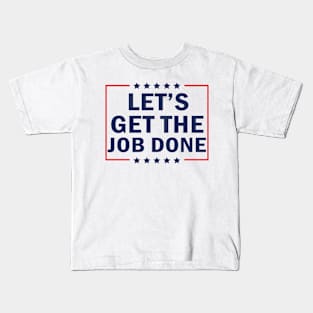 Let's Get The Job Done Kids T-Shirt